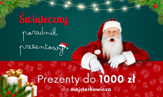 Prezenty świąteczne do 1000 zł dla majsterkowiczów