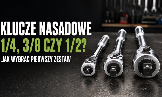 Klucze nasadowe 1/4, 3/8 czy 1/2 cala? Jak wybrać pierwszy zestaw?