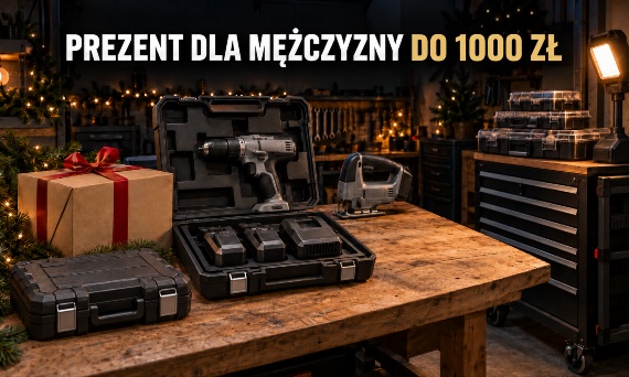 Prezent dla mężczyzny do 1000 zł: pomysły dla majsterkowicza