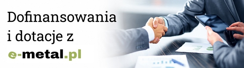 Dofinansowania i dotacje na narzędzia oraz wyposażenie firmy w e-metal